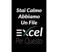 Stai Calmo Abbiamo un File Excel per Questo: Righe di Amicizia e Umorismo: Il Taccuino Ideale per Colleghi, Capi, Mogli e Mariti | 110 Pagine - Formato A5
