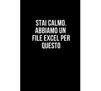 Stai calmo. Abbiamo un file Excel per questo.: Taccuino per appunti. Quaderno divertente per un collega. Umorismo da ufficio.