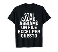 Stai calmo. Abbiamo un file Excel per questo Ufficio Lavoro Maglietta
