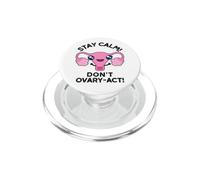 Stai calmo Don't ovary-Act - Divertente gioco di parole anatomico PopSockets PopGrip per MagSafe