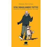 Stai sbagliando tutto! Addestra te stesso prima del tuo cane