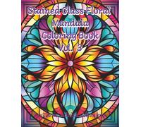 Stain Glass Floral Mandala Coloring Book Vol. 3: 100 Intricate Illustrations for Stress Reduction and Mental Clarity