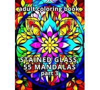 STAINED GLASS 55 MANDALAS adult coloring book: 55 exclusive images part 3