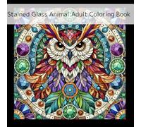 Stained Glass Animal : Adult Coloring Book