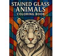 Stained Glass Animals Coloring Book: A Wild Safari Art Coloring Book for Adults and Teens - Clean Geometric Kaleidoscope Designs for Relaxation and Stress Relief Mandalas