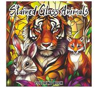 Stained Glass Animals Fun Coloring Book For KIds and Adults: A Beautiful Collection of Bold, Easy-to-Color Stained Glass Animal Designs for Relaxation and Creativity