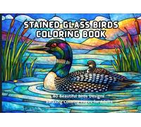 Stained Glass Birds Coloring Book: 40 Beautiful Bird Designs in Scenic Nature Settings, Relaxing Coloring Pages for Adults