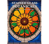 Stained Glass Botanicals: 40 Cathedral Window Coloring Pages for Adults