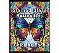 Stained Glass Butterflies Coloring Book: 50 Beautiful Butterfly Designs Inspired by Stained Glass Windows - Bold & Easy Coloring for Adults and Teens