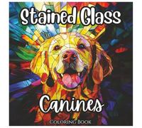 Stained Glass Canines: Cute Coloring Book For Kids and Adults: Bold Line Dog Designs with Stained Glass Style for Relaxation, Creativity, and Fun