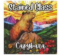 Stained Glass Capybara: Cute Coloring Book For All Ages: Capybara Designs with Bold Stained Glass Patterns for Kids, Teens, and Adults to Relax and Have Fun