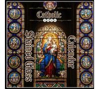 Stained Glass Catholic Calendar 2026: A journey through the liturgical year with luminous masterpieces featuring every feast day and solemnity