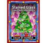 Stained Glass Christmas Ornaments: Color by Number Coloring Book for Adults