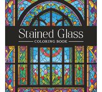 Stained Glass Coloring Book: 50 Beautiful Designs for Adults to Relax, De-Stress & Unwind | Intricate Stained Glass Patterns for Mindful Coloring