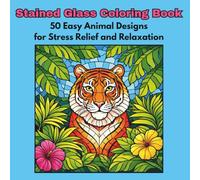 Stained Glass Coloring Book: 50 Easy Animal Designs for Stress Relief and Relaxation
