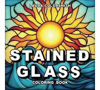 Stained Glass Coloring Book: An Inspiring Adult Coloring Journey with 50 Beautiful Stained Glass Designs for Stress Relief and Relaxation