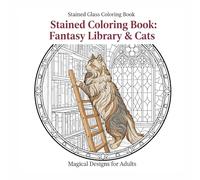 Stained Glass Coloring Book: Fantasy Library & Cats: Magical Designs for Adults