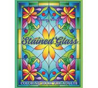 Stained Glass Coloring Book for Adults.: 55 Decorative Window Stained Glass Designs for Relaxation and Stress Relief.
