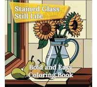 Stained Glass Coloring Book for Adults and Seniors for Relaxation: Still Life, Travel Scenes, Nature & Wildlife Designs for Relaxation: A Beautiful ... Pages Featuring Flowers, Landscapes, and More