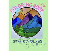 Stained Glass Coloring Book: Ideal for relaxation, stress relief, and mindfulness