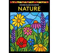 Stained Glass Coloring: Nature - A Coloring Book for Adults