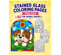 Stained Glass Coloring Pages for Kids: 80 Cute Animal Coloring Pages with Colorful Examples | Easy, Fun & Relaxing Designs for Boys & Girls Ages 4-8