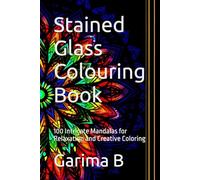 Stained Glass Colouring Book: 100 Intricate Mandalas for Relaxation and Creative Coloring
