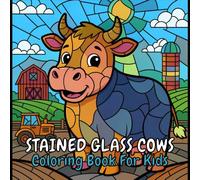 Stained Glass Cows: A Coloring Book for Kids