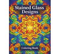 Stained Glass Designs: A Geometric Coloring Book for Relaxation
