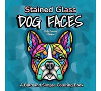 Stained Glass Dog Faces - A Bold and Simple Coloring Book: Easy and Cute Dogs to Color with Thick Lines for Relaxation for Adults and Teens