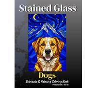 Stained Glass Dogs: Intricate & Relaxing Coloring Book