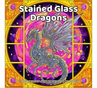 Stained Glass Dragons: Relaxing Fantasy Dragon Designs, Beautiful Glass Window Patterns, Easy-to-Color Line Art for Stress Relief, Mindful Art Therapy, Creative Dragon Coloring for Men and Women