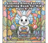 Stained Glass Easter Coloring Book for Kids Ages 6-10: Cute Bunny Edition 40 Easy Easter Animal & Egg Designs