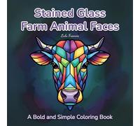 Stained Glass Farm Animal Faces - A Bold and Simple Coloring Book: Easy and Cute Country Farmyard Animals to Color with Thick Lines | For Adults Teens & Seniors for Relaxation and Stress Relief