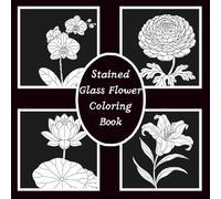 Stained Glass Flower Coloring Book: 50 Floral Designs on Black Background for Relaxation & Creative Calm