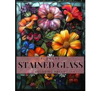 Stained Glass Flowers Coloring Book for Adults Vol.1: Bold and Easy Elegant Stained Glass Flower Art for Stress Relief and Relaxation
