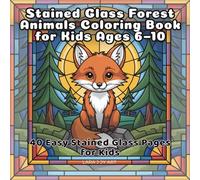 Stained Glass Forest Animals Coloring Book for Kids Ages 6-10: 40 Easy Stained Glass Pages for Kids