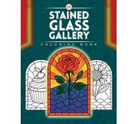 Stained Glass Gallery: A Whimsical Coloring Book for All Ages
