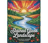 Stained Glass Landscape Color By Number Coloring Book: Beautiful Nature and Scenic Views in Stained Glass Style with Easy Numbered Coloring Guides for Adults