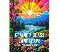 Stained Glass Landscape Coloring Book: Stained-glass landscape scenes for coloring and meditation for creative adults