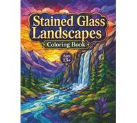 Stained Glass Landscapes coloring book: 30 One-Sided Nature Scenes Featuring Mountains, Waterfalls, Rivers, Forests, and Peaceful Views for Adults and Teens Ages 13+