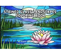 Stained Glass Landscapes Coloring Book: 40 Scenic Panoramic Designs Easy to Advanced Coloring PagesColorful