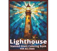 Stained Glass Lighthouse Coloring Book: Relax and Color Beautiful Lighthouses