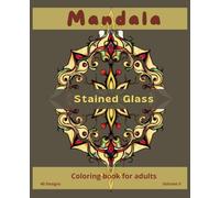 Stained glass mandala coloring book for adults - Vol. II: Comfy days coloring book. Perfect for meditation.