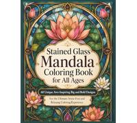 Stained Glass Mandala Coloring Book for All Ages: 60 Big and Bold Easy Designs for Relaxation, Stress Relief, and Creative Coloring Fun