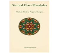 Stained Glass Mandalas: 40 Bold Window-Inspired Designs