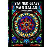 Stained Glass Mandalas Coloring Book: Relaxing Bold-Line Window Designs for Stress Relief, Mindfulness, and Creative Coloring for Adults