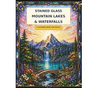Stained Glass Mountain Lakes & Waterfalls: A coloring book for adults