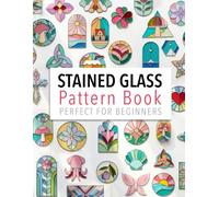 Stained Glass Pattern Book: Perfect for Beginners