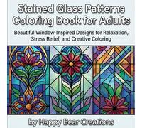 Stained Glass Patterns Coloring Book for Adults: Beautiful Window-Inspired Designs for Relaxation, Stress Relief, and Creative Coloring